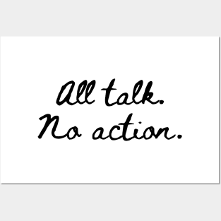 All Talk No Action Posters and Art